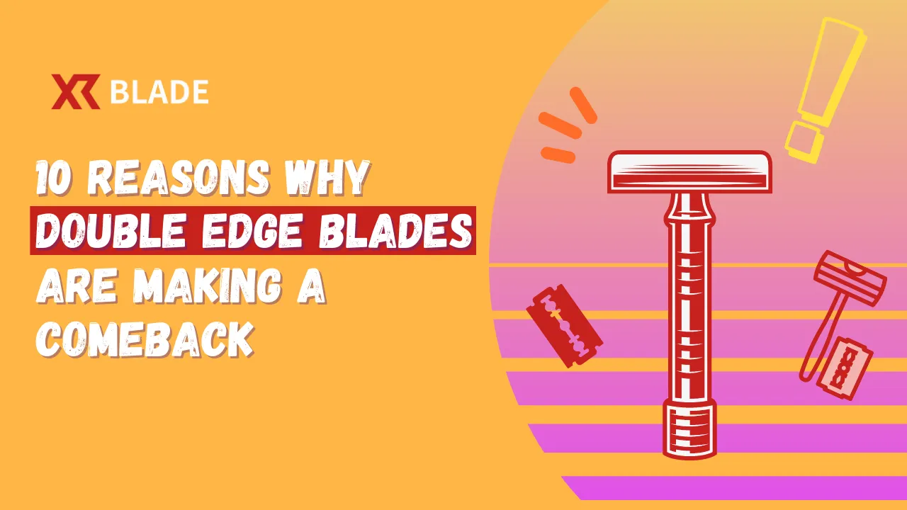 10 Reasons Why Double Edge Blades Are Making a Comeback