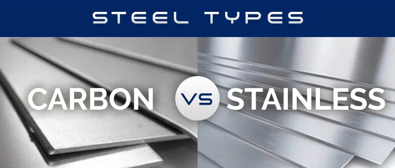 carbon steel and stainless steel